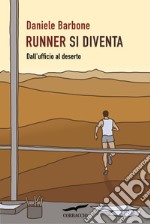 Runner si diventa. Dall'ufficio al deserto libro