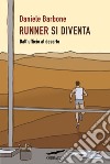 Runner si diventa. Dall'ufficio al deserto libro