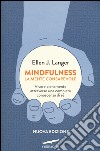 Mindfulness. La mente consapevole. Vivere pienamente attraverso una completa conoscenza di sé libro