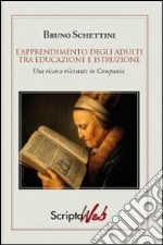 L'apprendimento degli adulti tra educazione e istruzione. Una ricerca rilevante in Campania libro