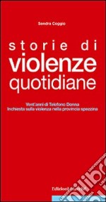 Storie di violenze quotidiane. Vent'anni di Telefono Donna, inchiesta sulla violenza nella provincia spezzina