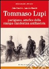 Tommaso Lupi partigiano, artefice della stampa clandestina antifascista libro