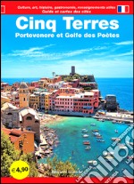 Cinq Terres. Portovenere et Golfe des Poètes. Guide et cartes des cités. Culture, art, historie, gastronomie, renseignements utiles libro