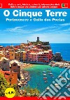 O Cinque Terre. Portovenere e Golfo dos Poetas. Guia e mapas dos centros das cidades antigas. Cultura, arte, história, culinária, informaçöes úteis libro di Savani Diego