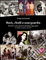 Rock, ribelli e avanguardie. Musiche e culture giovanili alla Spezia (1965-1990). La storia, le band, i concerti libro