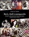 Rock, ribelli e avanguardie. Musiche e culture giovanili alla Spezia (1965-1990). La storia, le band, i concerti libro di Sanlazzaro Diego