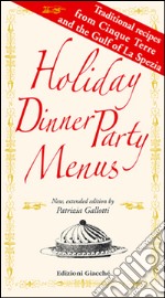 Holiday dinner party menus. Traditional recipes from Cinque Terre and the Gulf of La Spezia