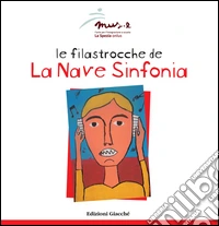 Le filastrocche de «La Nave Sinfonia». Ediz. illustrata libro