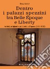 Dentro i palazzi spezzini tra Belle Époque e Liberty. Artisti, artigiani e architetti all'opera (1890-1923) libro di Savani Diego