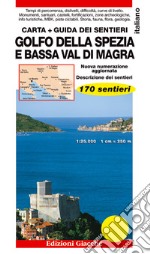 Golfo della Spezia e Bassa Val di Magra. Carta. Guida dei sentieri. 170 sentieri. Scala 1:25.000 libro