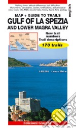 Gulf of La Spezia and Lower Magra Valley. Map. Guide to trails. 170 trails. Scale 1:25.000 libro