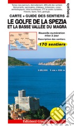 Le golfe de La Spezia et la Basse Vallée du Magra. Carte. Guide des sentiers. 170 sentiers. Echelle 1:25.000