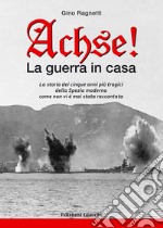 Achse! La guerra in casa libro