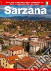 Sarzana. Guida e mappa della città e dei dintorni. Storia, arte, monumenti, folclore, informazioni utili libro di Savani Diego Bolioli Michela Giovanelli Francesca