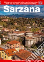 Sarzana. Guide and map to the town and its surroundings. History, art, monuments, folklore, useful information libro