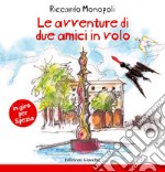 Le avventure di due amici in volo. In giro per Spezia. Ediz. a colori libro