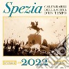 Spezia. Calendario della città d'un tempo. 2022 libro di Giacché Irene