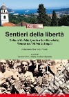 Sentieri della libertà. Dalla città della Spezia a San Benedetto, il paese dell'ultima battaglia. Percorsi per riflettere libro