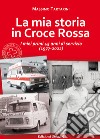 La mia storia in Croce Rossa. I miei primi 45 anni di servizio (1977-2022) libro
