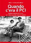 Quando c'era il PCI. Memorie della figlia di «Apollo», un «rivoluzionario di professione» spezzino libro di Mirabello Maria Cristina