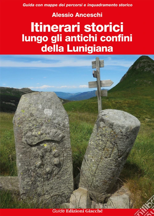 Itinerari storici. Ediz. a colori. Vol. 1: Lungo gli antichi confini della Lunigiana