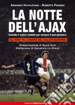 La notte dell'Ajax. Quando il calcio cambiò per sempre il suo pensiero libro