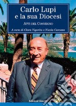 Carlo Lupi e la sua diocesi. Atti del Convegno