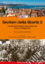 Sentieri della libertà. Vol. 2: Dai Giardini Pubblici al quartiere del Favaro di Migliarina