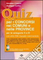 Quiz per i concorsi nei Comuni e nelle Province per le categorie C e D. Con CD-ROM libro