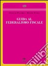 Guida al federalismo fiscale libro