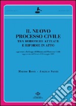 Il nuovo processo civile. Tra modifiche attuate e riforme in atto libro