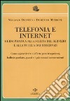 Telefonia e internet. Guida pratica alla scelta del servizio e alla tutela dai disservizi libro