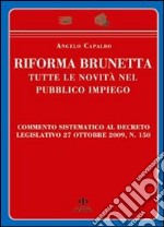 Riforma Brunetta. Tutte le novità nel pubblico impiego. Commento sistematico al decreto legislativo 27 ottobre 2009, n. 150 libro