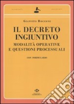 Il decreto ingiuntivo. Modalità operative e questioni processuali. Con formulario libro