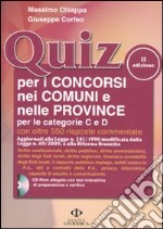 Quiz per i concorsi nei Comuni e nelle Province per le categorie C e D. Con CD-ROM libro