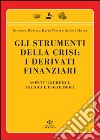 Gli strumenti della crisi: i derivati finanziari. Aspetti giuridici, tecnici e psicologici libro