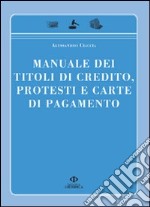 Manuale dei titoli di credito protesti e carte di pagamento libro