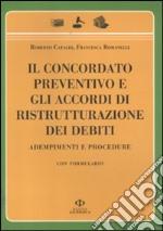 Il concordato preventivo e gli accordi di ristrutturazione dei debiti. Adempimenti e procedure. Con formulario libro