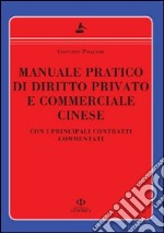 Manuale pratico di diritto privato e commerciale cinese. Con i principali contratti commentati libro