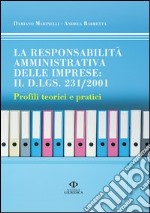 La responsabilità amministrativa delle imprese: il D.lgs. 231/2001. Profili teorici e pratici libro