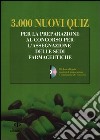 3.000 nuovi quiz. Per la preparazione al concorso per l'assegnazione delle sedi farmaceutiche. Con CD-ROM libro