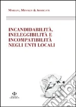 Incandidabilità, ineleggibilità e incompatibilità negli enti locali libro