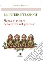 Le intercettazioni. Mezzo di ricerca della prova nel processo libro