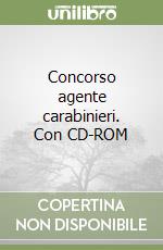 Concorso agente carabinieri. Con CD-ROM