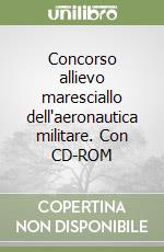 Concorso allievo maresciallo dell'aeronautica militare. Con CD-ROM libro