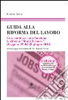 Guida alla riforma del lavoro. Cosa cambia e come funziona la riforma «Monti Fornero» (Legge n. 92 del 28 giugno 2012). Vol. 20/120 libro