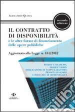 Il contratto di disponibilità e le altre forme di finanziamento delle opere pubbliche. Aggiornato alla Legge n. 134/2012 libro