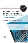 Il contratto di disponibilità e le altre forme di finanziamento delle opere pubbliche. Aggiornato alla Legge n. 134/2012 libro