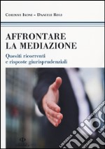 Affrontare la mediazione. Quesiti ricorrenti e risposte giurisprudenziali