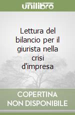 Lettura del bilancio per il giurista nella crisi d'impresa